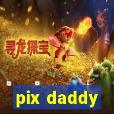 pix daddy